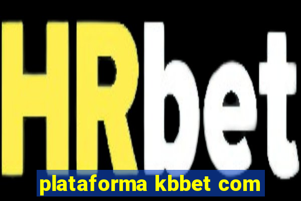 plataforma kbbet com